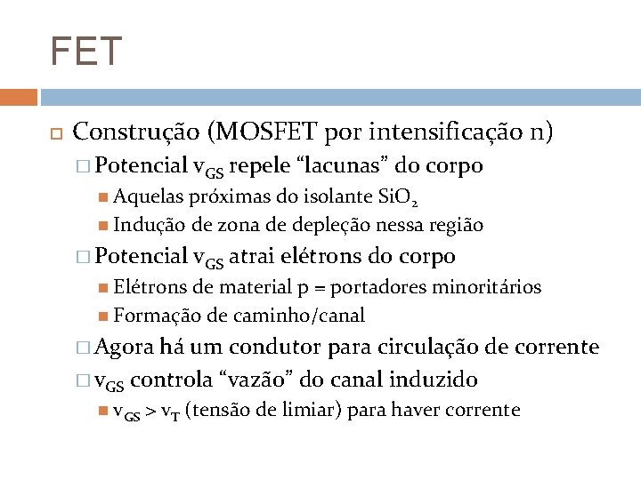 FET Construção (MOSFET por intensificação n) � Potencial v. GS repele “lacunas” do corpo