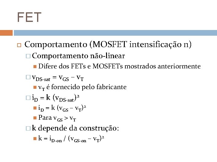 FET Comportamento (MOSFET intensificação n) � Comportamento Difere � v. DS-sat v. T �