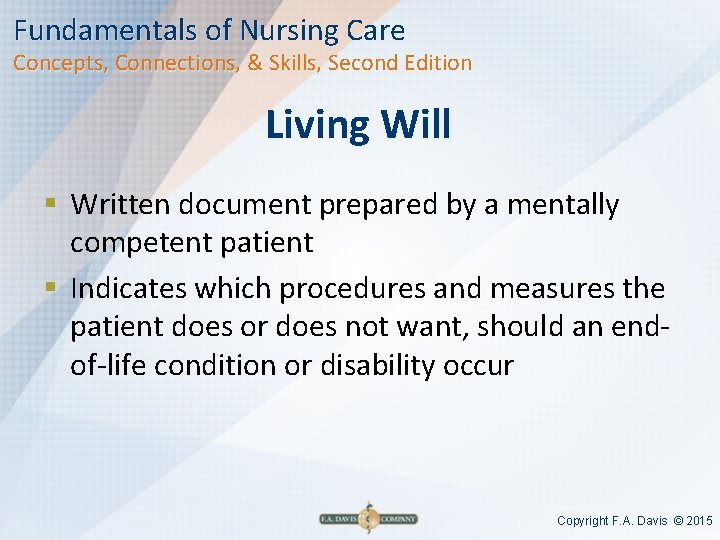 Fundamentals of Nursing Care Concepts, Connections, & Skills, Second Edition Living Will § Written