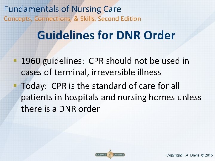 Fundamentals of Nursing Care Concepts, Connections, & Skills, Second Edition Guidelines for DNR Order