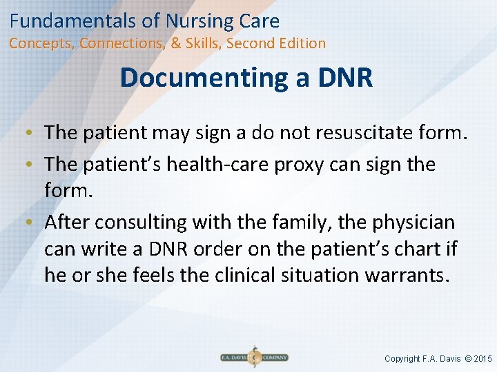 Fundamentals of Nursing Care Concepts, Connections, & Skills, Second Edition Documenting a DNR •