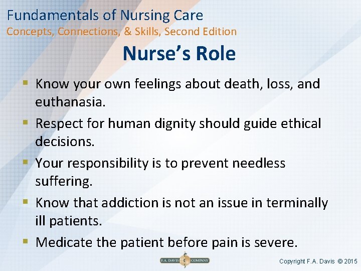 Fundamentals of Nursing Care Concepts, Connections, & Skills, Second Edition Nurse’s Role § Know