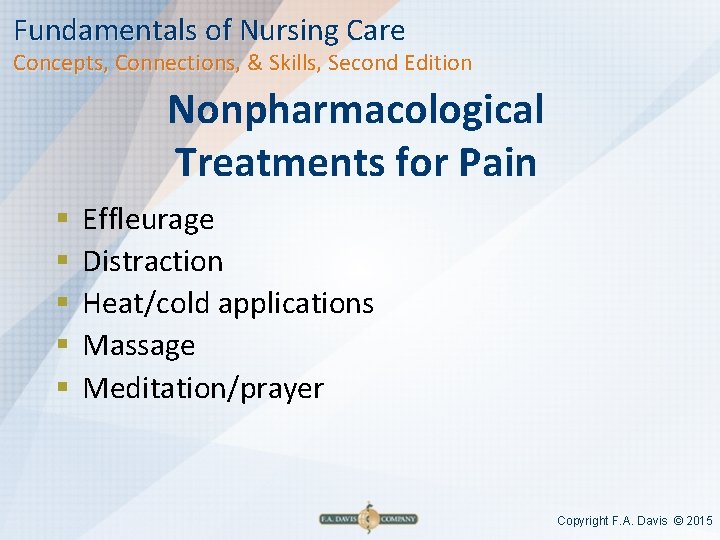 Fundamentals of Nursing Care Concepts, Connections, & Skills, Second Edition Nonpharmacological Treatments for Pain