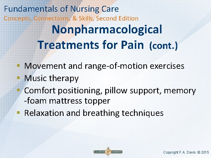 Fundamentals of Nursing Care Concepts, Connections, & Skills, Second Edition Nonpharmacological Treatments for Pain