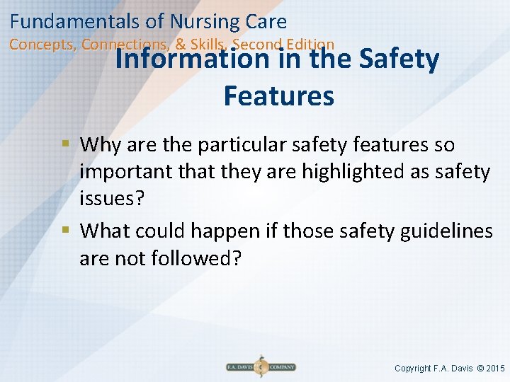 Fundamentals of Nursing Care Concepts, Connections, & Skills, Second Edition Information in the Safety