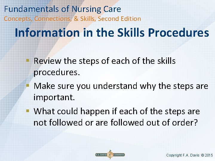 Fundamentals of Nursing Care Concepts, Connections, & Skills, Second Edition Information in the Skills