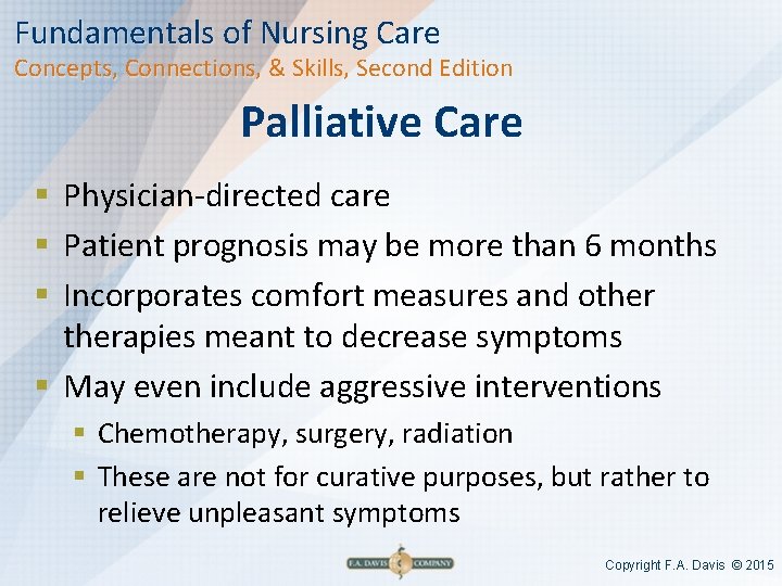 Fundamentals of Nursing Care Concepts, Connections, & Skills, Second Edition Palliative Care § Physician-directed