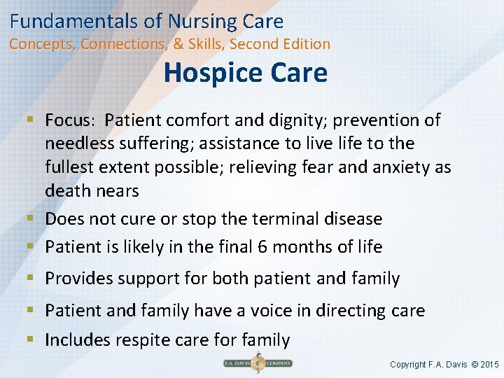 Fundamentals of Nursing Care Concepts, Connections, & Skills, Second Edition Hospice Care § Focus: