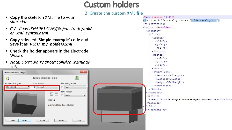 Custom holders 2. Create the custom XML file • Copy the skeleton XML file