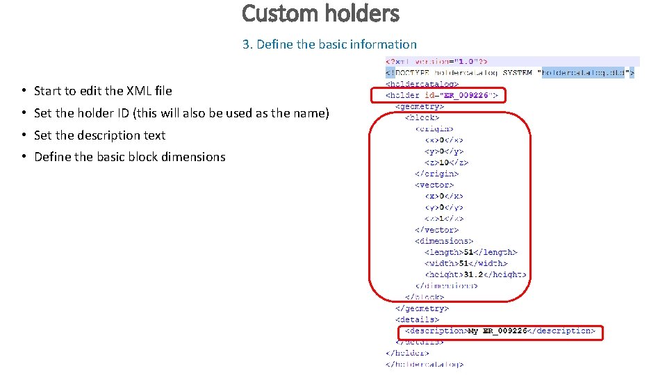 Custom holders 3. Define the basic information • Start to edit the XML file