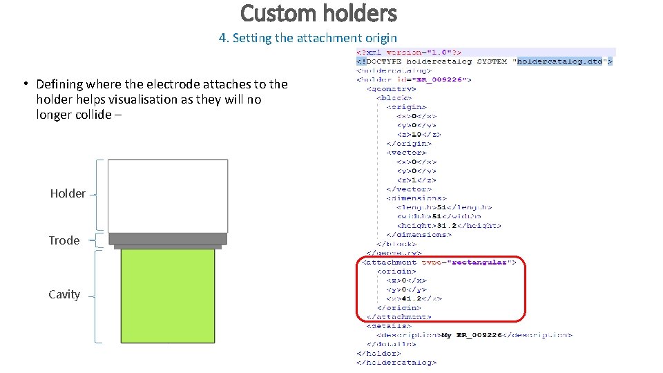 Custom holders 4. Setting the attachment origin • Defining where the electrode attaches to