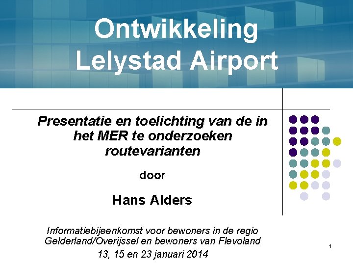 Ontwikkeling Lelystad Airport Presentatie en toelichting van de in het MER te onderzoeken routevarianten