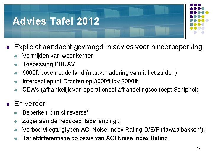 Advies Tafel 2012 l Expliciet aandacht gevraagd in advies voor hinderbeperking: l l l