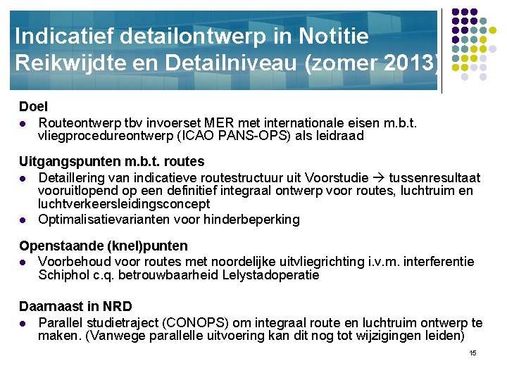 Indicatief detailontwerp in Notitie Reikwijdte en Detailniveau (zomer 2013) Doel l Routeontwerp tbv invoerset