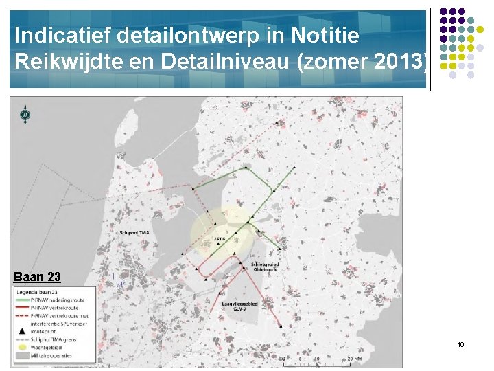 Indicatief detailontwerp in Notitie Reikwijdte en Detailniveau (zomer 2013) Baan 23 16 