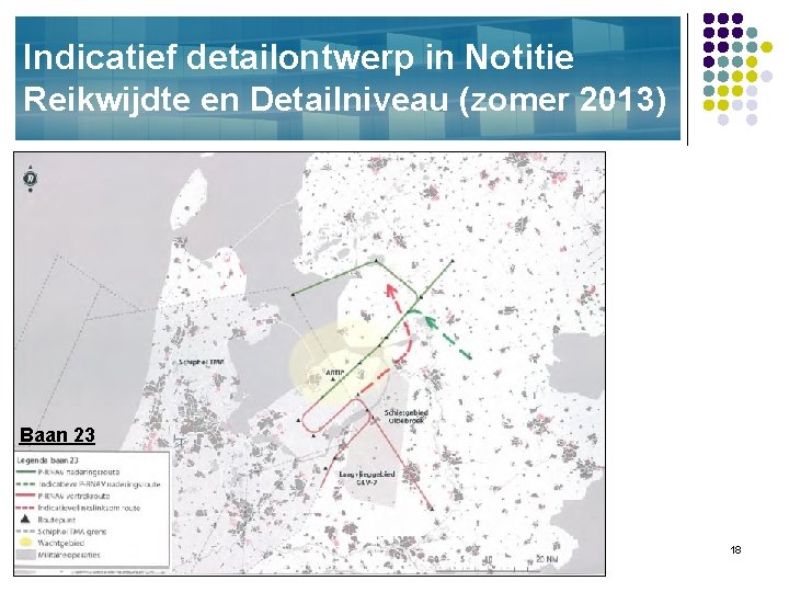 Indicatief detailontwerp in Notitie Reikwijdte en Detailniveau (zomer 2013) Baan 23 18 