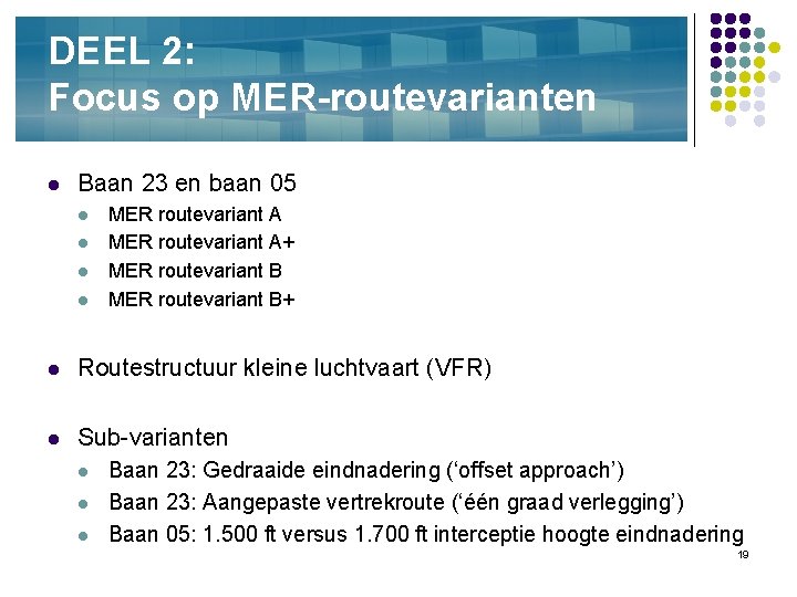 DEEL 2: Focus op MER-routevarianten l Baan 23 en baan 05 l l MER