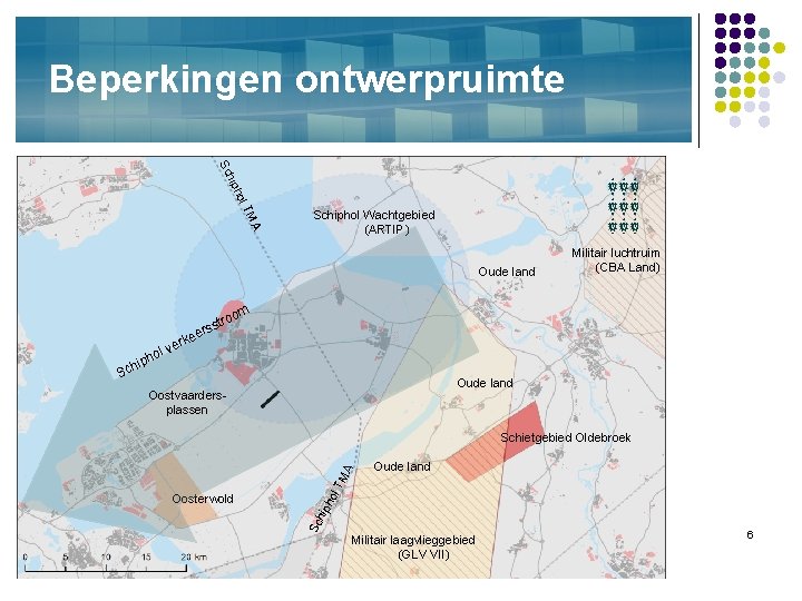 Beperkingen ontwerpruimte hip Sc hol A TM Schiphol Wachtgebied (ARTIP) Oude land Militair luchtruim