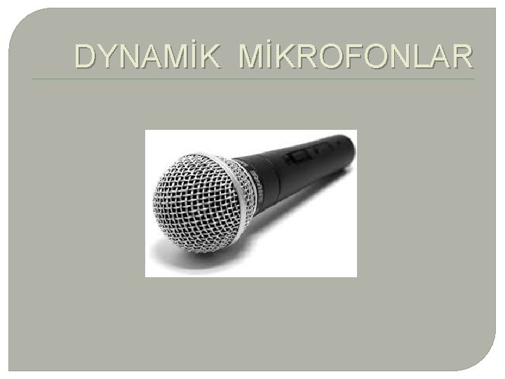 DYNAMİK MİKROFONLAR 