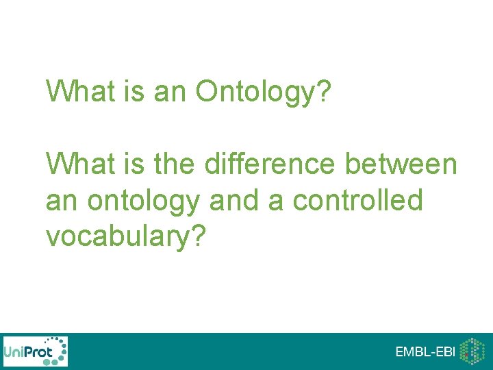 What is an Ontology? What is the difference between an ontology and a controlled What is an Ontology? What is the difference between an ontology and a controlled