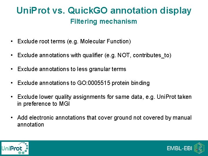Uni. Prot vs. Quick. GO annotation display Filtering mechanism • Exclude root terms (e. Uni. Prot vs. Quick. GO annotation display Filtering mechanism • Exclude root terms (e.