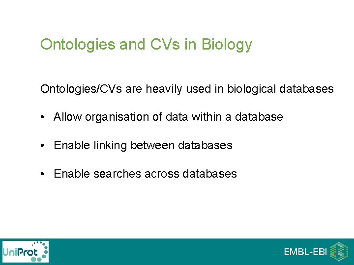 Ontologies and CVs in Biology Ontologies/CVs are heavily used in biological databases • Allow Ontologies and CVs in Biology Ontologies/CVs are heavily used in biological databases • Allow