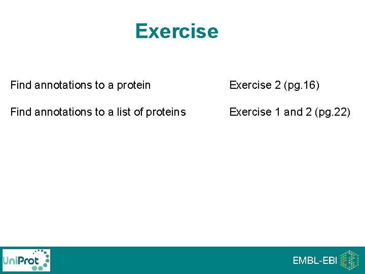 Exercise Find annotations to a protein Exercise 2 (pg. 16) Find annotations to a Exercise Find annotations to a protein Exercise 2 (pg. 16) Find annotations to a