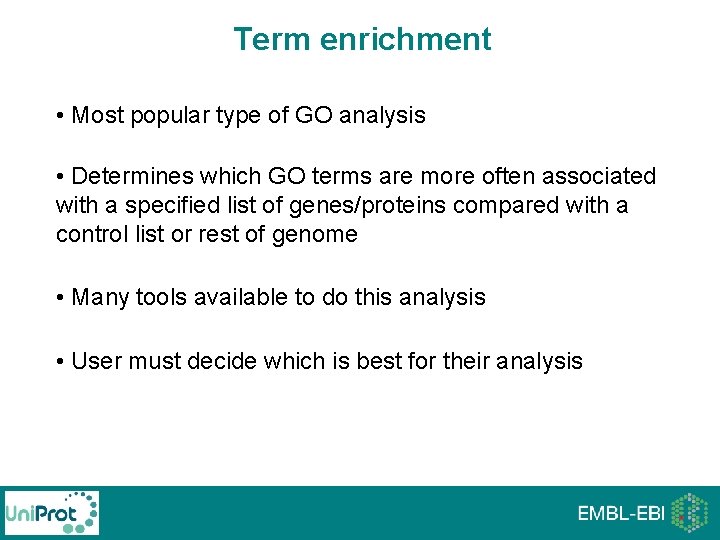 Term enrichment • Most popular type of GO analysis • Determines which GO terms Term enrichment • Most popular type of GO analysis • Determines which GO terms