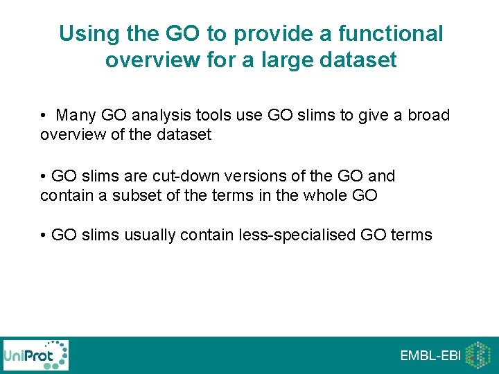 Using the GO to provide a functional overview for a large dataset • Many Using the GO to provide a functional overview for a large dataset • Many