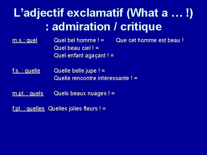L’adjectif exclamatif (What a … !) : admiration / critique m. s. : quel