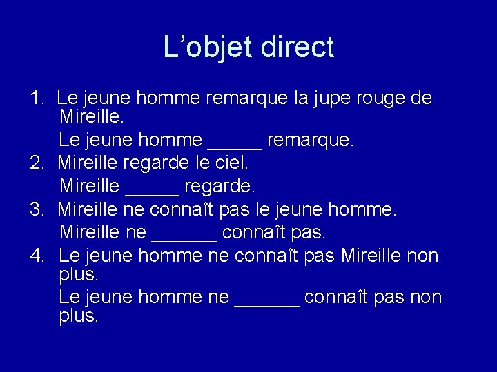 L’objet direct 1. Le jeune homme remarque la jupe rouge de Mireille. Le jeune