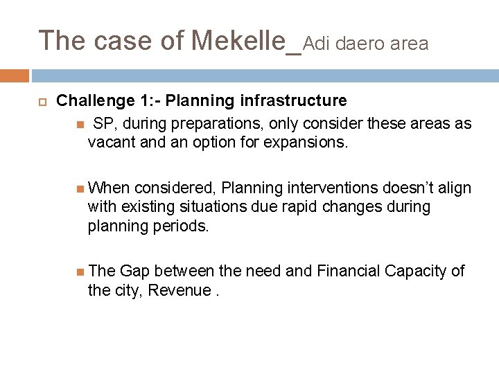 The case of Mekelle_Adi daero area Challenge 1: - Planning infrastructure SP, during preparations,