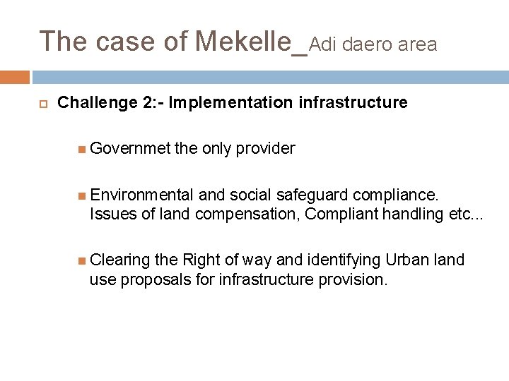 The case of Mekelle_Adi daero area Challenge 2: - Implementation infrastructure Governmet the only