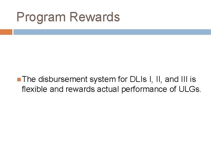 Program Rewards The disbursement system for DLIs I, II, and III is flexible and