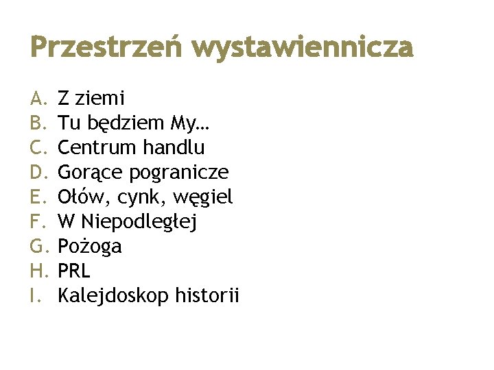 Przestrzeń wystawiennicza A. Z ziemi B. Tu będziem My… C. Centrum handlu D. Gorące