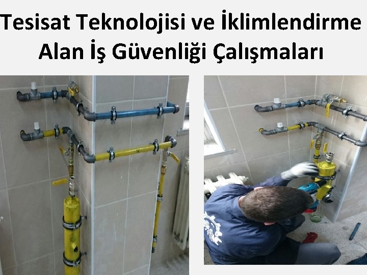 Tesisat Teknolojisi ve İklimlendirme Alan İş Güvenliği Çalışmaları 