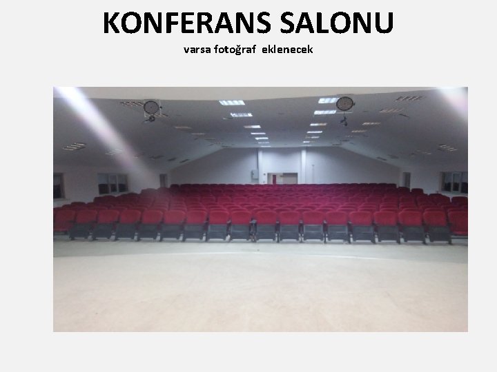 KONFERANS SALONU varsa fotoğraf eklenecek 