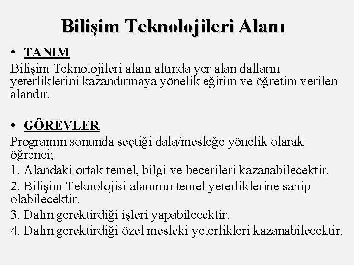 Bilişim Teknolojileri Alanı • TANIM Bilişim Teknolojileri alanı altında yer alan dalların yeterliklerini kazandırmaya