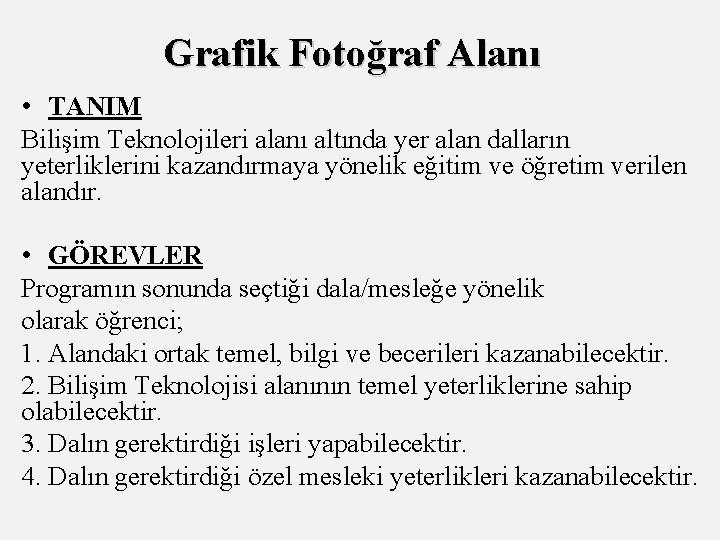 Grafik Fotoğraf Alanı • TANIM Bilişim Teknolojileri alanı altında yer alan dalların yeterliklerini kazandırmaya