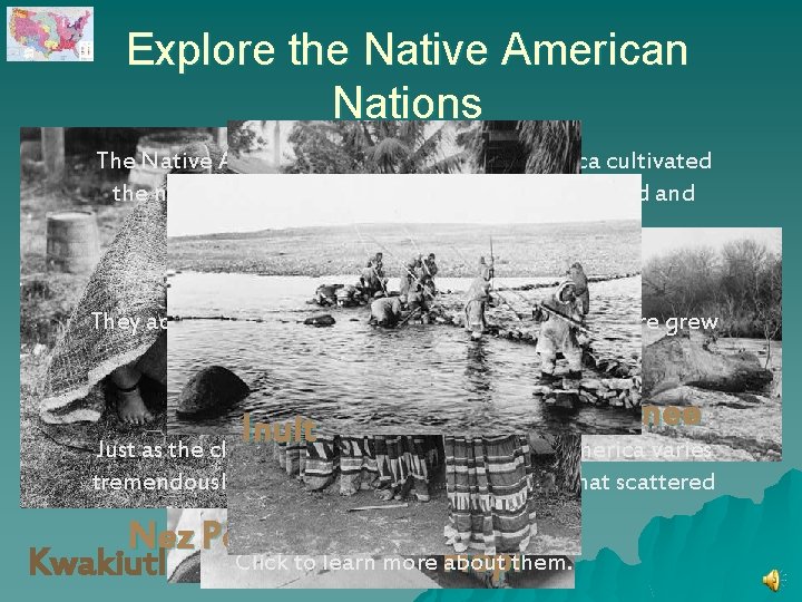 Explore the Native American Nations The Native American Nations of North America cultivated the