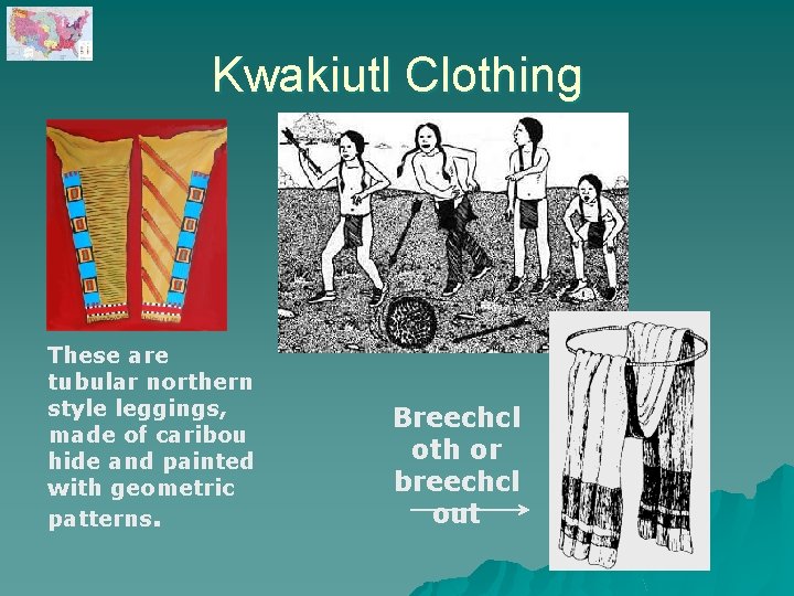 Kwakiutl Clothing These are tubular northern style leggings, made of caribou hide and painted