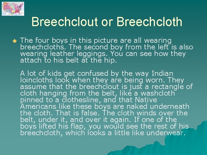 Breechclout or Breechcloth u The four boys in this picture all wearing breechcloths. The