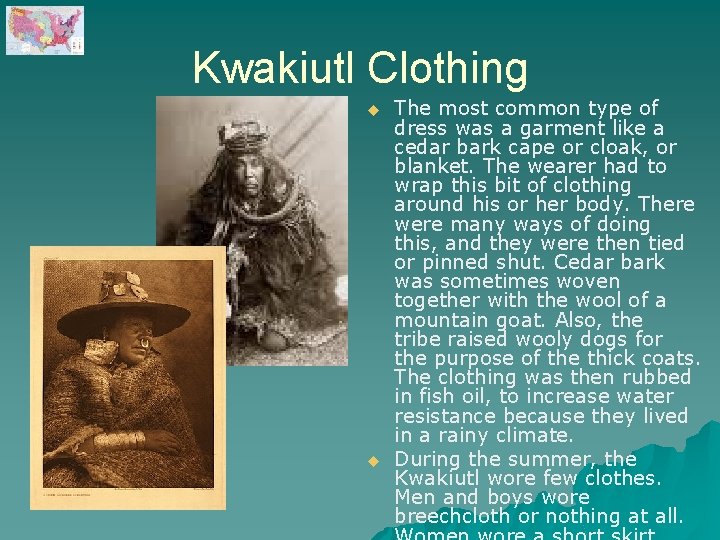 Kwakiutl Clothing u u The most common type of dress was a garment like