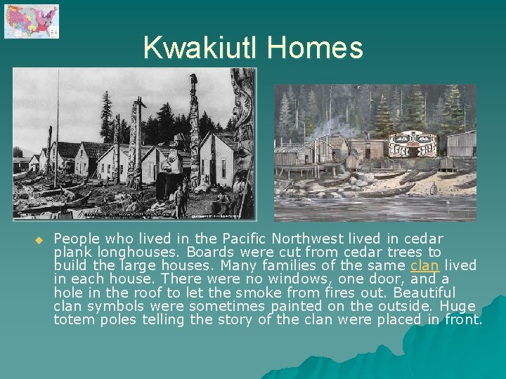 Kwakiutl Homes u People who lived in the Pacific Northwest lived in cedar plank