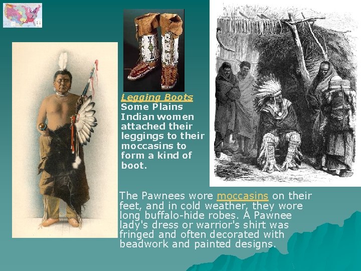 Legging Boots Some Plains Indian women attached their leggings to their moccasins to form