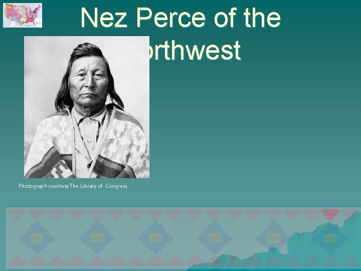 Nez Perce of the Northwest Photograph courtesy The Library of Congress 