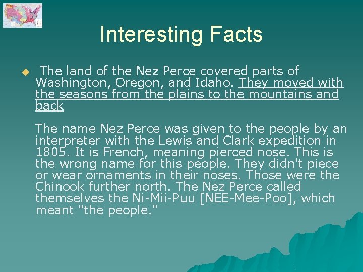 Interesting Facts u The land of the Nez Perce covered parts of Washington, Oregon,
