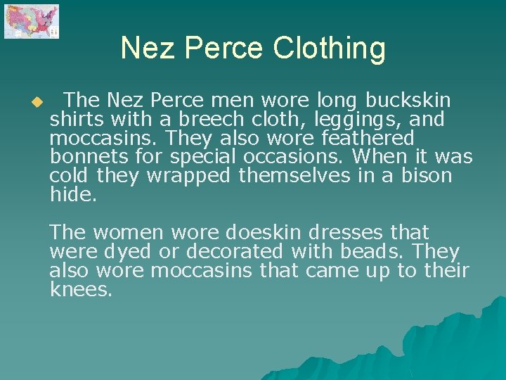 Nez Perce Clothing u The Nez Perce men wore long buckskin shirts with a