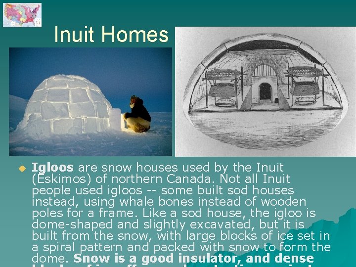 Inuit Homes u Igloos are snow houses used by the Inuit (Eskimos) of northern