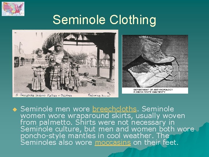Seminole Clothing u Seminole men wore breechcloths. Seminole women wore wraparound skirts, usually woven